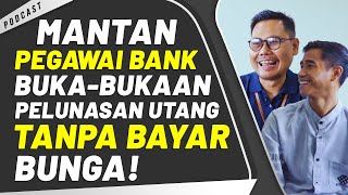 TERUNGKAP MANTAN PEGAWAI BANK BAGIKAN CARA LUNAS hUTANG DENGAN PENGHAPUSAN BUNGA [upl. by Nolram381]