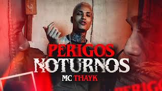 MC Thayk  Perigos Noturno  Com Letra [upl. by Drofwarc468]