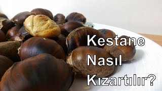 Kestane Nasıl Pişirilir  Kestane Nasıl Kızartılır  Video Time [upl. by Raddie]