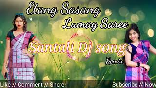 new sanali Dj song 202425  Etang Sasang Lumag Saree  santali Dj song  Soren Music [upl. by Rodl667]