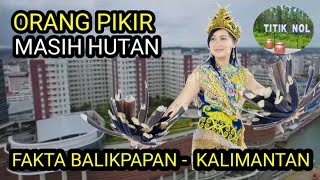 DITUDING TEMPAT JIN BUANG ANAK TERNYATA BEGINILAH MEGAHNYA KOTA BALIKPAPAN [upl. by Denis480]