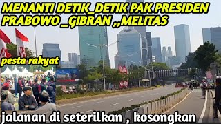 JALANAN DI KOSONGKAN MENANTI PAK PRABOWO MELITAS DAN PESTA RAKYAT DI SUDIRMAN ampGBK [upl. by Grimona667]