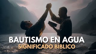 ¿Qué es EL BAUTISMO en AGUA Según LA BIBLIA  Significado Bíblico [upl. by Supen]