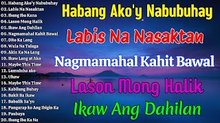 Habang Akoy Nabubuhay  OPM Tagalog Love Songs 80s 90s  Lumang Kanta Nonstop 60s 70s 80s 90s [upl. by Muncey177]