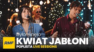 Kwiat Jabłoni  Byłominęło  Poplista Live Sessions [upl. by Eizzik509]