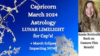 Capricorn March 2024 LUNAR LIMELIGHT for Cap’s March Eclipse Impacting Now Astrology [upl. by Ailemaj]