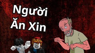 ROBLOX KINH DỊ NGẮN 1  NGƯỜI ĂN XIN [upl. by Llemor646]