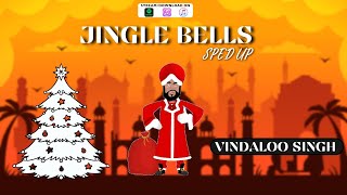 Jingle Bells Sped Up Version by Vindaloo Singh [upl. by Aronoff]