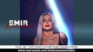 LVBELC5 x Nazlı Işık  Dur Yapma Yanarız Emir Karaman Remix I Nerdeler Osman [upl. by Haakon]