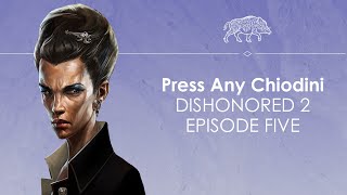 Lets Play Dishonored 2 Episode five  EMPEROR DADDY  Press Any Chiodini [upl. by Saucy]