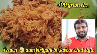 Prawn dum biriyani 🍤 for 3 members  By Jabbar bhai style  300 gram prawn biriyani in gas stove [upl. by Eniron125]