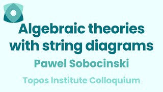 Pawel Sobocinski quotAlgebraic theories with string diagramsquot [upl. by Ylil]