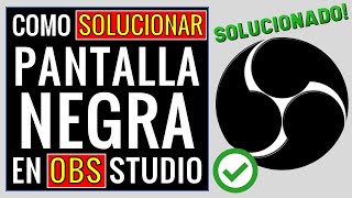 Solucionar PANTALLA NEGRA OBS  Solución OBS Studio No Captura Pantalla 💻 ✅ [upl. by Aizek619]