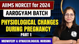 Physiological Changes During Pregnancy  Part 1  Midwifery amp Gynaecological Nursing  NORCET 6 2024 [upl. by Einon]