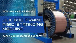 JLK 630 Frame rigid stranding machineHow are cables made Cable making machine factory [upl. by Ahsekyt]