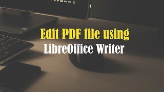 How to Edit PDF using LibreOffice Writer [upl. by Akcire357]