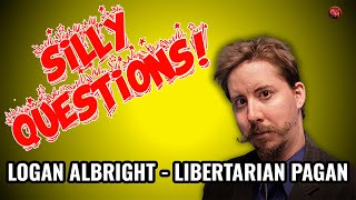 Silly Questions  Logan Albright Libertarian Pagan [upl. by Vine]