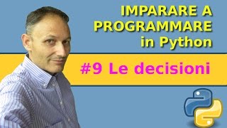 9 Le decisioni  Imparare a programmare in Python  Associazione Culturale Maggiolina [upl. by Eidnam374]