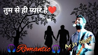 tumse hi pyar hai❤️। arjit Singh। romantic song। bollywood song [upl. by Knobloch]