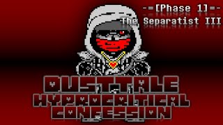 Dusttale Hypocritical Confession Phase 1  The Separatist III SVDustDust Theme [upl. by Bora149]