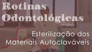 Esterilização dos Materiais Autoclaváveis  Rotinas Odontológicas [upl. by Anifesoj]