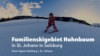 Familienskigebiet Hahnbaum in St Johann im Pongau  Snow Space Salzburg [upl. by Enelhtac]