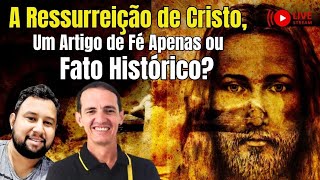 A RESSUREIÇÃO DE CRISTO UM ARTIGO DE FÉ OU É FATO HISTÓRICO A VERDADE SOBRE JESUS DE NAZARÉ [upl. by Yggam527]