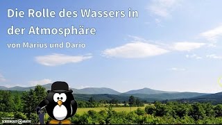 Schülervideo Die Rolle des Wassers in der Atmosphäre Luftfeuchtigkeit und Wolkenbildung [upl. by Amlus962]