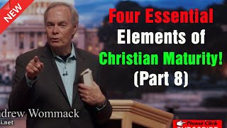 Andrew Wommack 2022  God said Four Essential Elements of Christian Maturity Part 8  Aug 17th [upl. by Shaia557]