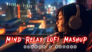 Mind Fresh Mashup 🎶 Slowed amp Reverb ❤️ Arijit Sing Love Mashup 😍 Heart Touching Songs lofi [upl. by Rajiv]