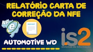 Relatório Carta de Correção da NFe  IS2 Automotive WD [upl. by Llehcram]