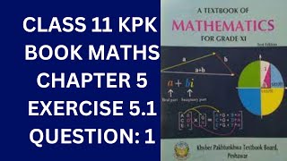 Class 11 KPK Book Maths Chapter 5 Exercise 51 Question 1 [upl. by Ahgiel524]