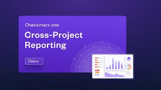 Reporting Consolidating Results From Multiple Projects  Checkmarx [upl. by Eleanor]