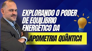 Explorando o Poder do Equilíbrio Energético da Apometria Quântica [upl. by Ielhsa491]