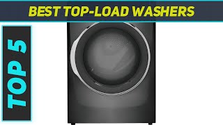 Top 5 TopLoad Washers in 2024 [upl. by Sivrep]