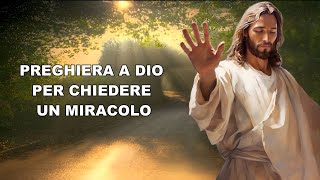 PREGHIERA A DIO PER CHIEDERE UN MIRACOLO [upl. by Anirpas]