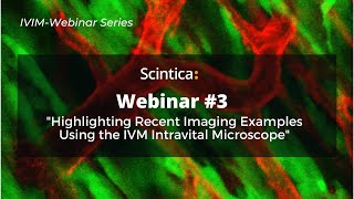 IVIM Webinar 3 Highlighting Imaging Examples Using the IVM Intravital Microscope [upl. by Zetrom123]