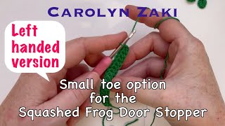 Small toe option for the Squashed Frog Door Stopper Lefthanded version [upl. by Lleda]