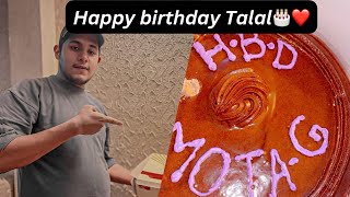 Happy birthday talalâ¤ï¸ğŸ‚ talal sy li birthday treatğŸŒšğŸ’— [upl. by Anitnelav]