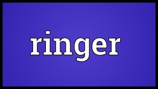 Ringer Meaning [upl. by Eilrak]