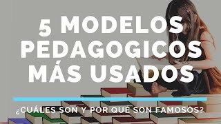 5 MODELOS PEDAGÓGICOS MÁS UTILIZADOS EN EDUCACIÓN [upl. by Ratha604]