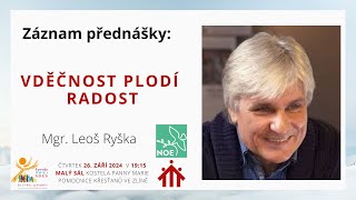 Vděčnost plodí radost  Mgr Leoš Ryška  přednáška 2692024 [upl. by Nairad625]