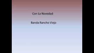 Banda Rancho Viejo  Con la Novedad letra 2013 [upl. by Etteneg]