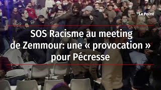 SOS Racisme au meeting de Zemmour  une « provocation » pour Pécresse [upl. by Zanze]