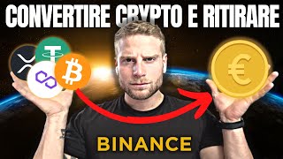 BINANCE 🟡 COME CONVERTIRE CRYPTO IN EURO E RITIRARE 💥 TUTORIAL COMPLETO [upl. by Ardnasil258]