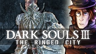 Von Drachentötern und Riesen  06  DARK SOULS 3 The Ringed City [upl. by Attenrev]