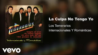 Los Temerarios  La Culpa No Tengo Yo Audio [upl. by Obadiah]