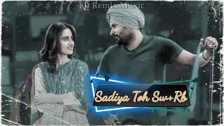 Sadiya Toh Slowed  Reverb  Amrinder gill  Chal Mera Putt  New Remix Songs  8D Remix Muxic [upl. by Bravar]