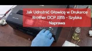 Jak Udrożnić Głowicę w Drukarce Brother DCP J315 – Szybka Naprawa [upl. by Brazee917]