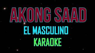 Akong SaadEl Masculino karaoke [upl. by Landa329]